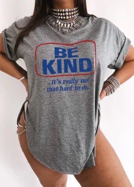 BE KIND (IT'S NOT THAT HARD TO DO) SIDE SLIT TEE